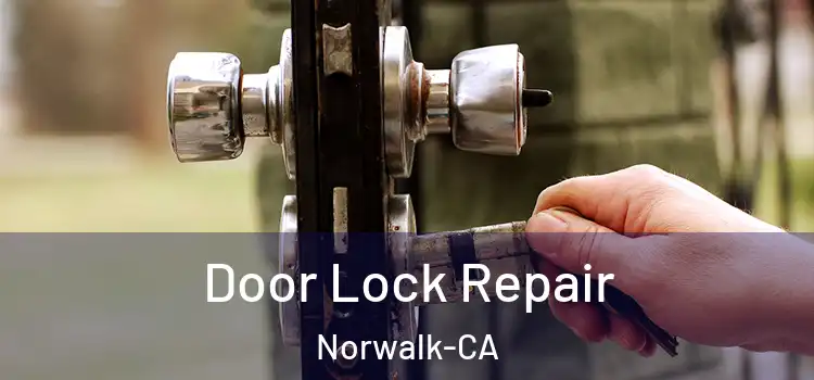  Door Lock Repair Norwalk-CA