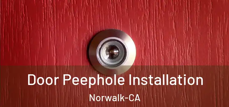 Door Peephole Installation Norwalk-CA