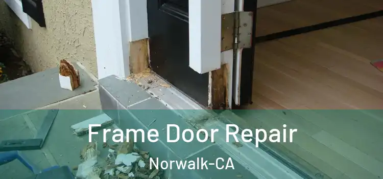  Frame Door Repair Norwalk-CA